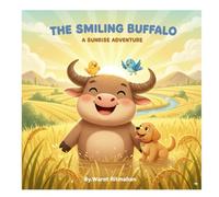 The smiling buffalos sunrise adventure: A Thai-inspired picture book about kindness, friendship, and not judging others