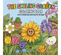 The Smiling Garden Coloring Book: Cute & Relaxing Coloring for All Ages