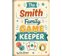 The Smith Family Game Keeper: Personalized Score Tracking for Board, Card Games & Family Competitions, 6x9 (Game Night Trackers)