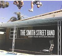 The Smith Street Band - Don't Fuck With Our Dreams