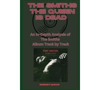 The Smiths - The Queen Is Dead Album Every Song- An In-Depth Analysis of The Smiths Album Track by Track