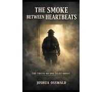 THE SMOKE BETWEEN HEARTBEATS: The Truth No One Talks About