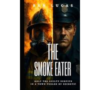 The Smoke Eater: Only the guilty survive in a town fueled by secrets!