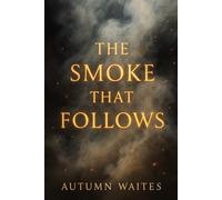 THE SMOKE THAT FOLLOWS (The Last Flame Collection)
