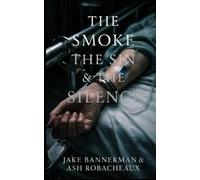 THE SMOKE THE SIN AND THE SILENCE (Horror Ink Books (16+))
