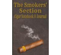 The Smokers' Section Cigar Notebook & Journal: Cigar Tasting Notes and Lounge Companion For Aficionados