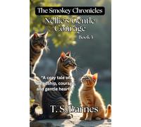 The Smokey Chronicles - Nellie's Gentle Courage Book 5: A Story About Bravery, Kindness, and Finding Your Inner Strength