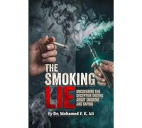 The Smoking Lie: How the Tobacco Industry Trapped a Generation - and Your Blueprint to Break Free