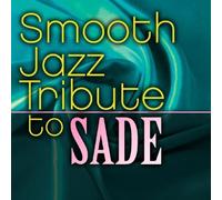 The Smooth Jazz All Stars - Smooth Jazz Tribute to Sade