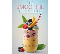 The Smoothie Recipe Book