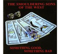 The Smouldering Sons Of The West - Something Good, Something Bad