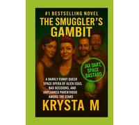 The Smuggler’s Gambit: A Darkly Funny Queer Space Opera of Alien Eggs, Bad Decisions, and Unplanned Parenthood Among the Stars