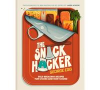 The Snack Hacker: Rule-Breaking Recipes for Cooks and Non-Cooks: The Perfect Father's Day Gift