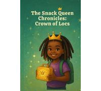 The Snack Queen Chronicles: Crown of Locs