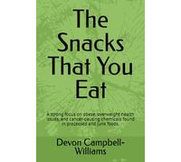 The Snacks That You Eat: A strong focus on obese, overweight health issues, and cancer-causing chemicals found in processed and junk foods.