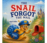 The Snail Forgot the Mail!: Teach Your Child Patience! For Preschool kids and Early Readers. New Edition
