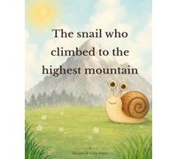 The Snail Who Climbed to the Highest Mountain (Garden of Little Tales)