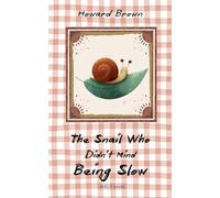 The Snail Who Didn't Mind Being Slow