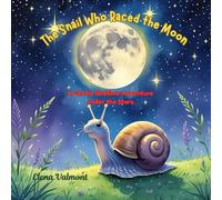 The Snail Who Raced the Moon: A Gentle Bedtime Adventure Under the Stars