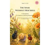 The Snail Without Her Shell: A Storybook & Creative Coloring Adventure Ages 5-8 | Includes 15 Coloring Pages, 5 Activities & a Diploma Inside! (Tales & Colors | Ages 5-8 Edition)