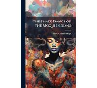 The Snake Dance of the Moqui Indians