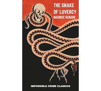 The Snake of Luvercy (Impossible Crime Classics)
