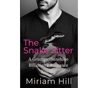 The Snake Sitter: A Grumpy/Sunshine Billionaire Romance Novella (He Falls First)