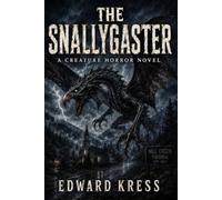 The Snallygaster: A Creature Horror Novel (Cryptid World)