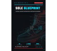 The Sneaker Customizer's Workbook: An Advanced Guide to Design, Restoration, Decon-Recon, and Building a Profitable Sneaker Art Business