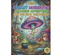 The Sneaky Mushroom Coloring Adventure: Can You Spot the Poison? (Poisonous Mushroom Coloring Book)