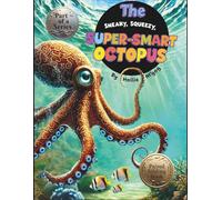 The Sneaky, Squeezy, Super and Smart Octopus (Oceans Learning Series)