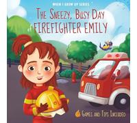 The Sneezy, Busy Day of Firefighter Emily. Personalized books for girls with Red Hair (When I Grow Up Series for Emily)