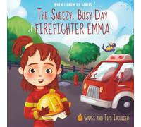 The Sneezy, Busy Day of Firefighter Emma. Personalized book for kids with Red Hair (When I Grow Up Series for Emma)