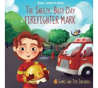 The Sneezy, Busy Day of Firefighter Mark: Personalized Story about a Firefighter ("When I Grow Up" Series for Mark)