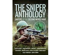 The Sniper Anthology: Snipers of the Second World War