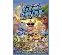The Snot-Rocket Squad: 2 (The Adventures of Raiden & Chub Chub)