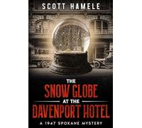 The Snow Globe at The Davenport Hotel: A 1947 Spokane Mystery