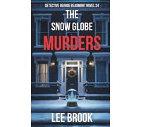 The Snow Globe Murders: A Gritty Leeds Crime Thriller of Revenge, Conspiracy, and Killer Secrets (The West Yorkshire Crime Thrillers)