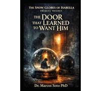 The Snow Globes of Isabella - Prequel Trilogy Book 3: The Door That Finally Answered