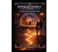 The Snow Globes of Isabella Volume 9: The Night the Worlds Stood Open