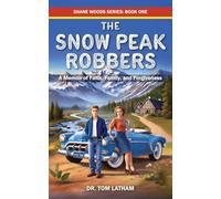The Snow Peak Robbers: A Memoir of Faith, Family, and Forgiveness: 1 (Shane Woods)