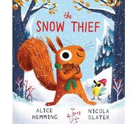 The Snow Thief: A laugh-out-loud wintery picture book from the New York Times bestselling creators of The Leaf Thief! (Leaf Thief Series)