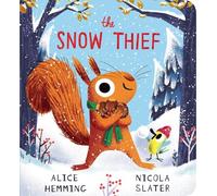 The Snow Thief: The laugh-out-loud winter story from the New York Times bestselling creators of The Leaf Thief, now in chunky board book! (Leaf Thief Series)