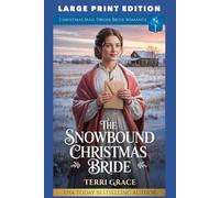 The Snowbound Christmas Bride: LARGE PRINT EDITION (Christmas Mail Order Brides Western Romance LARGE PRINT)