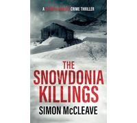 The Snowdonia Killings: A Snowdonia Murder Mystery Book 1 (A DI Ruth Hunter Crime Thriller)