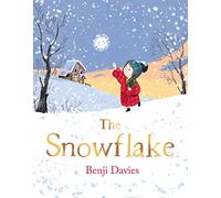 The Snowflake: An unforgettable and magical Christmas story for families everywhere to share