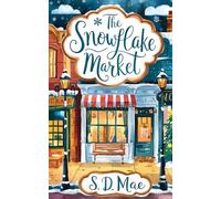 The Snowflake Market: A Steamy Christmas Small-Town Romance (Millfield Seasons, Book 2)
