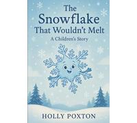 The Snowflake That Wouldnt Melt: 1 (Hollys Stories - Be brave!)
