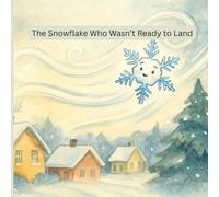 The Snowflake Who Wasn’t Ready to Land
