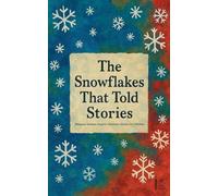The Snowflakes That Told Stories: Bilingual German-English Christmas Stories for Children